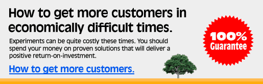 Get More Customers in Difficult Economic Times!