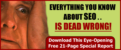 Everything You Know About SEO is Dead Wrong - Download this Fr&euml;e Eye-Opening 21 Page Report!