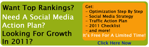 Want Top Rankings - Need a Social Media Action Plan - Looking for Growth in 2011?