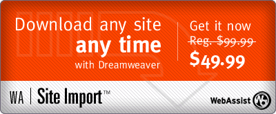 Download any Site anytime with DreamWeaver - Get it today for $49.99!